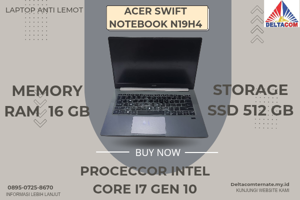 ACER SWIFT NOTEBOOK N19H4 , TYPE BARU BODY SLIM, PROSESOR INTEL CORE I7 GEN 10 RAM 16 GB STORAGE SSD 512 GB DISPLAY 14 INCH MULUS , WARNAH GREY, LEC